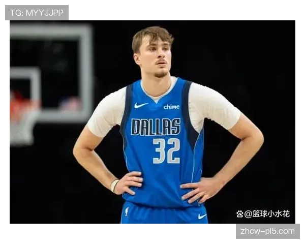 独行侠新星库珀弗拉格成长速度有目共睹 成为检验防线成色试金石